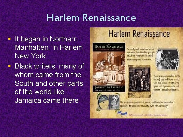 Harlem Renaissance § It began in Northern Manhatten, in Harlem New York § Black