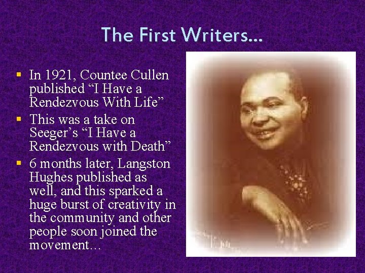 The First Writers… § In 1921, Countee Cullen published “I Have a Rendezvous With