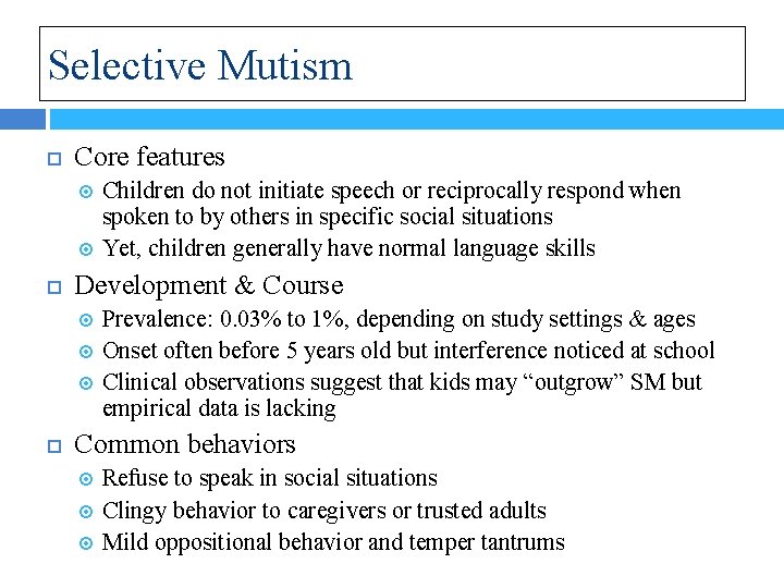 Selective Mutism Core features Development & Course Children do not initiate speech or reciprocally
