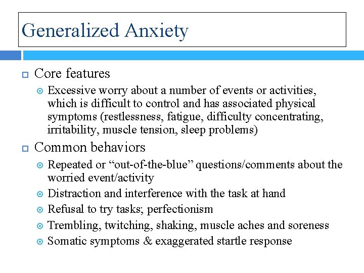 Generalized Anxiety Core features Excessive worry about a number of events or activities, which