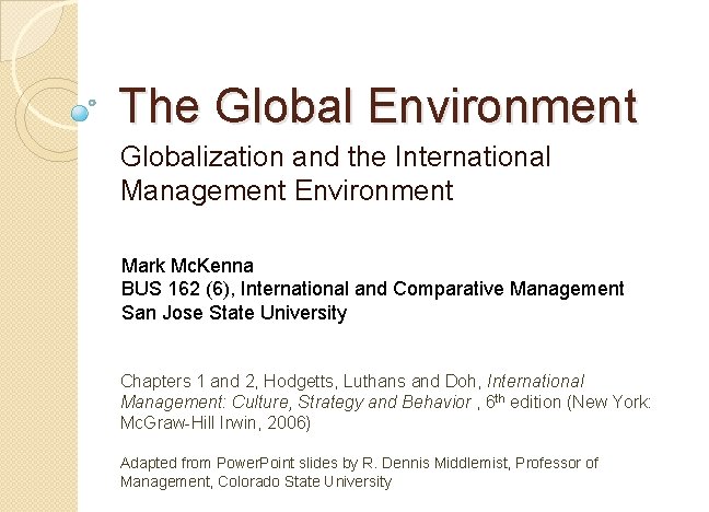 The Global Environment Globalization and the International Management Environment Mark Mc. Kenna BUS 162