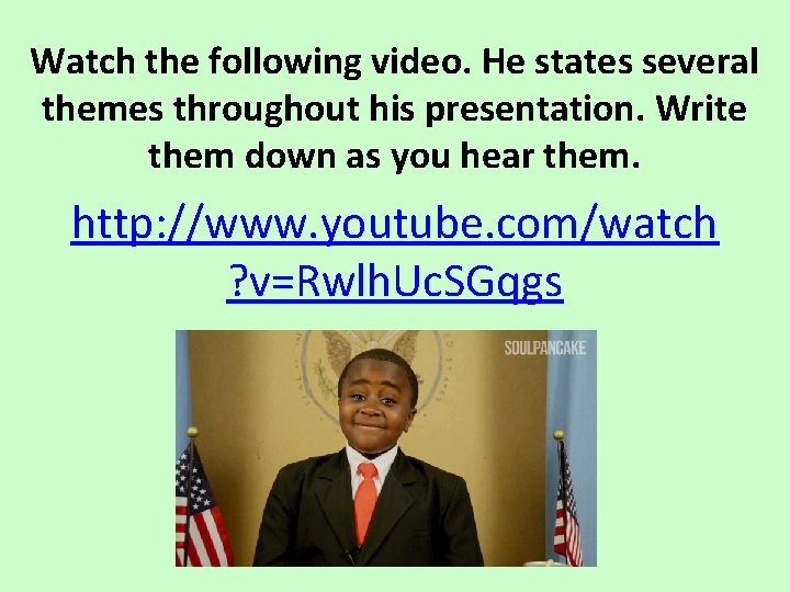 Watch the following video. He states several themes throughout his presentation. Write them down