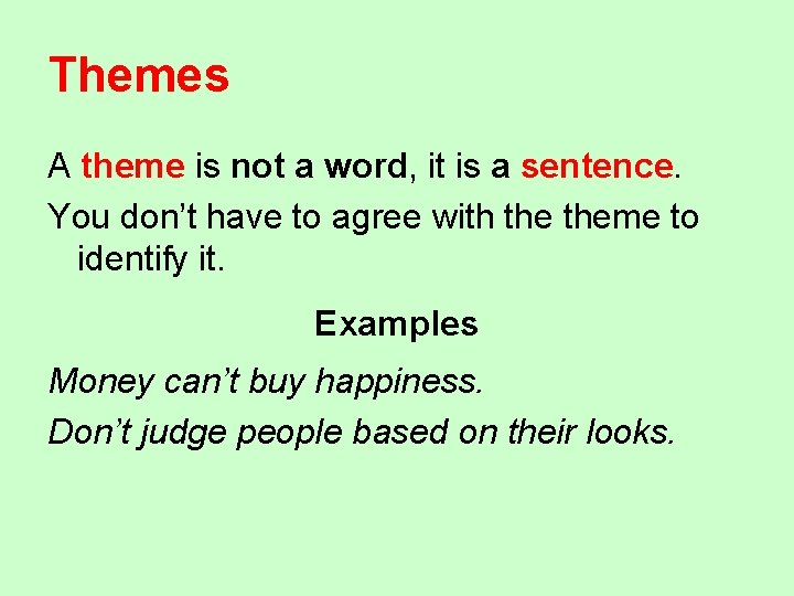 Themes A theme is not a word, it is a sentence. You don’t have