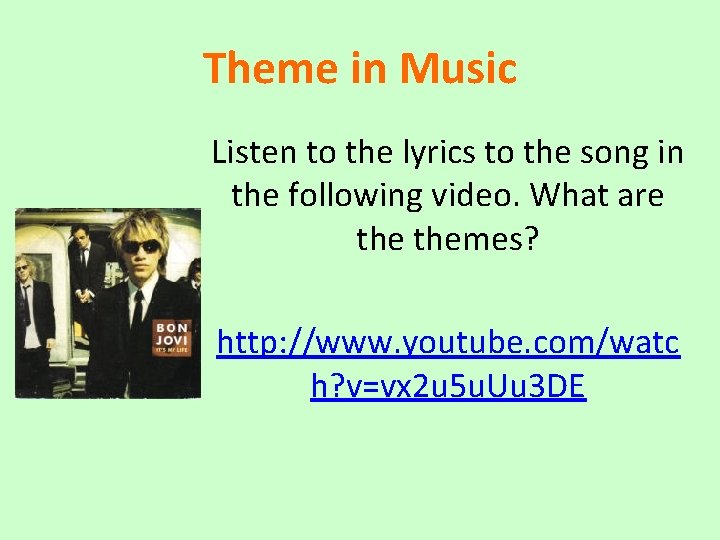 Theme in Music Listen to the lyrics to the song in the following video.