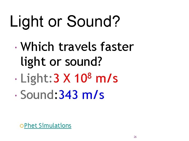 Light or Sound? Which travels faster light or sound? Light: 3 X 108 m/s