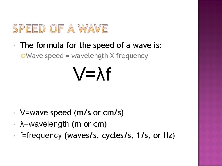  The formula for the speed of a wave is: ¡ Wave speed =