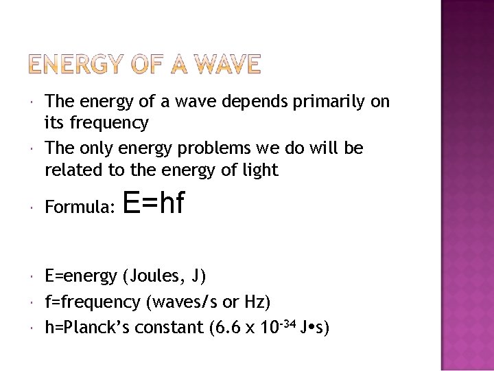  The energy of a wave depends primarily on its frequency The only energy