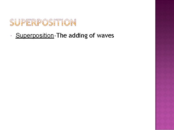  Superposition-The adding of waves 