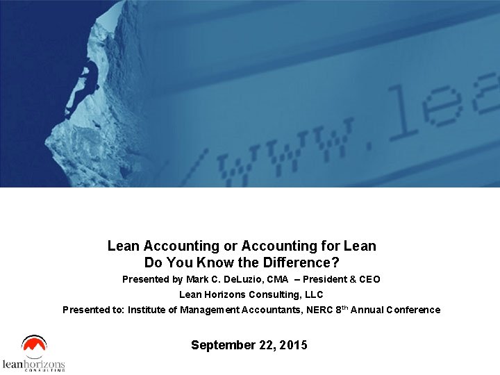Lean Accounting or Accounting for Lean Do You Know the Difference? Presented by Mark
