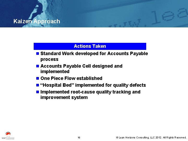 Kaizen Approach Actions Taken n Standard Work developed for Accounts Payable process n Accounts