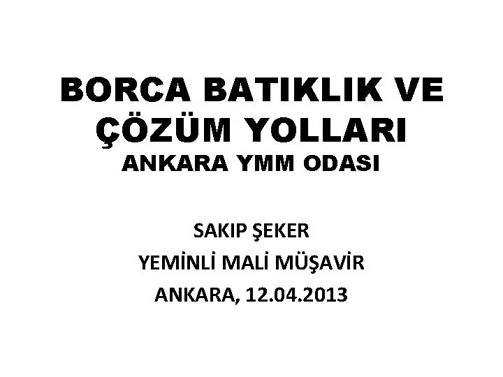 BORCA BATIKLIK VE ÇÖZÜM YOLLARI ANKARA YMM ODASI SAKIP ŞEKER YEMİNLİ MALİ MÜŞAVİR ANKARA,