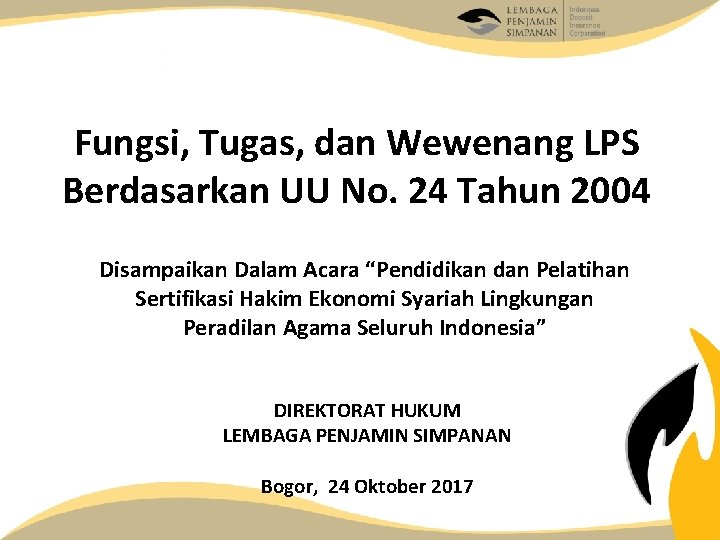 Fungsi, Tugas, dan Wewenang LPS Berdasarkan UU No. 24 Tahun 2004 Disampaikan Dalam Acara