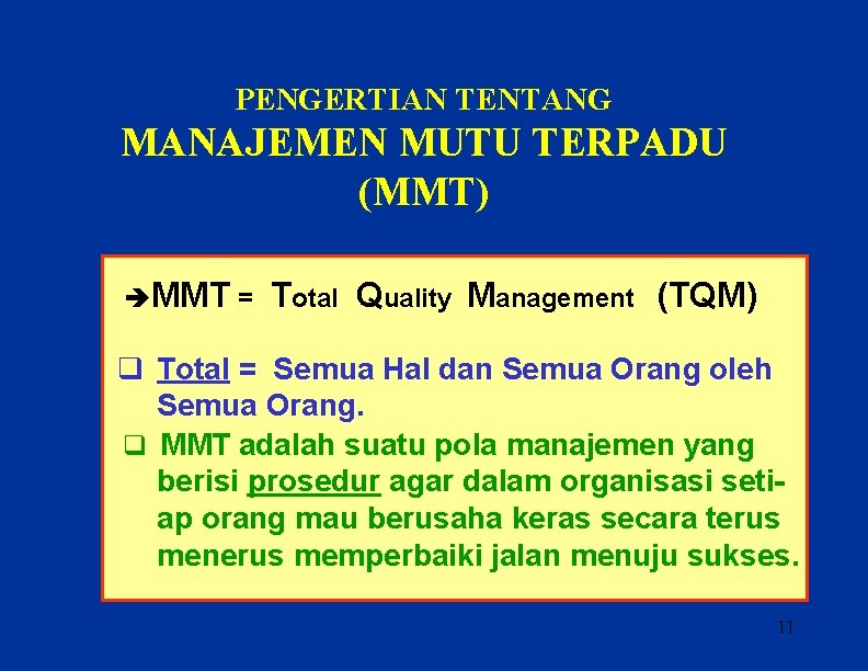 PENGERTIAN TENTANG MANAJEMEN MUTU TERPADU (MMT) èMMT = Total Quality Management (TQM) q Total