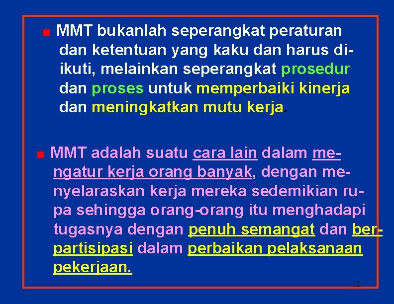 MMT bukanlah seperangkat peraturan dan ketentuan yang kaku dan harus diikuti, melainkan seperangkat prosedur