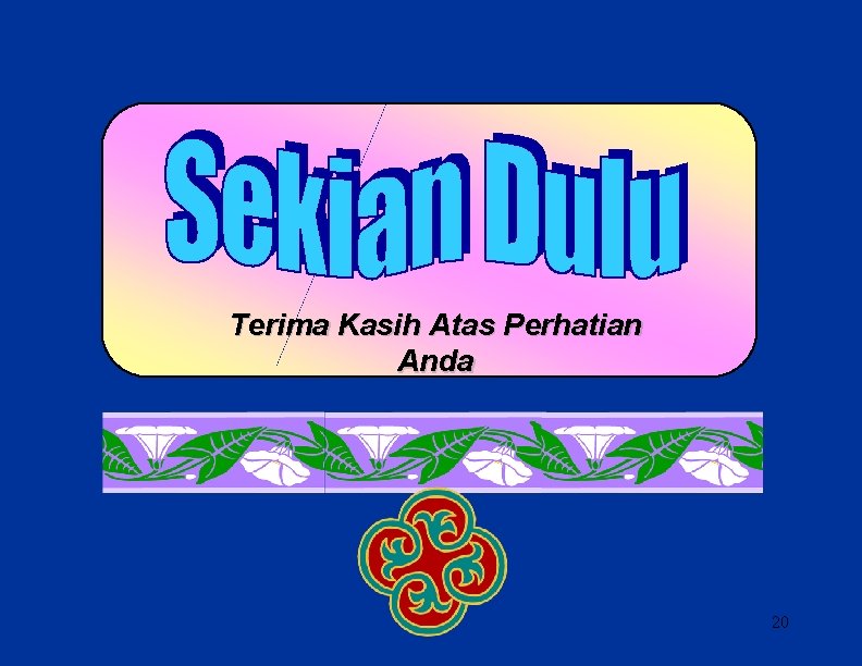 Terima Kasih Atas Perhatian Anda 20 