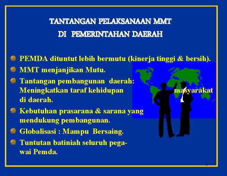 TANTANGAN PELAKSANAAN MMT DI PEMERINTAHAN DAERAH PEMDA dituntut lebih bermutu (kinerja tinggi & bersih).