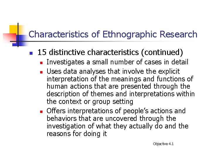 Characteristics of Ethnographic Research n 15 distinctive characteristics (continued) n n n Investigates a