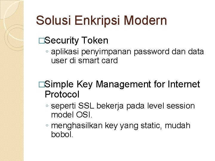 Solusi Enkripsi Modern �Security Token ◦ aplikasi penyimpanan password dan data user di smart