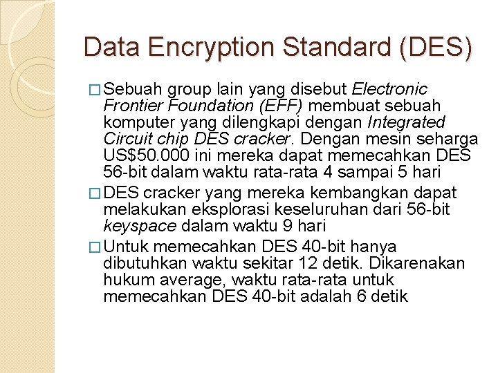 Data Encryption Standard (DES) � Sebuah group lain yang disebut Electronic Frontier Foundation (EFF)