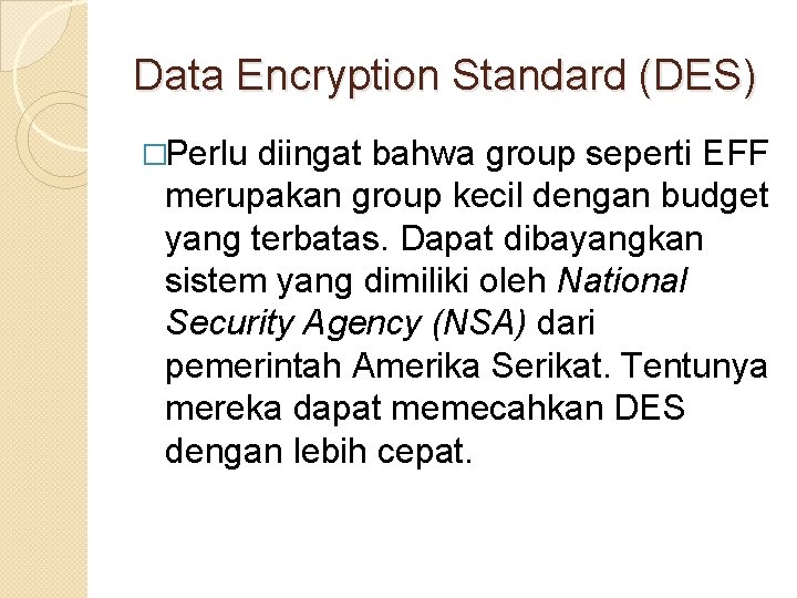 Data Encryption Standard (DES) �Perlu diingat bahwa group seperti EFF merupakan group kecil dengan