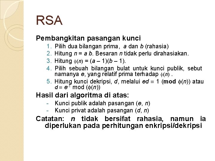 RSA Pembangkitan pasangan kunci 1. 2. 3. 4. Pilih dua bilangan prima, a dan