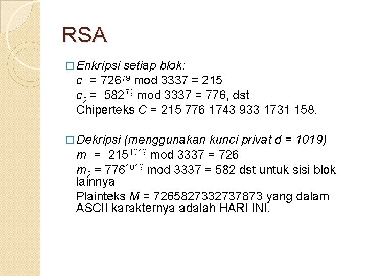 RSA � Enkripsi setiap blok: c 1 = 72679 mod 3337 = 215 c