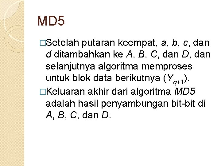 MD 5 �Setelah putaran keempat, a, b, c, dan d ditambahkan ke A, B,
