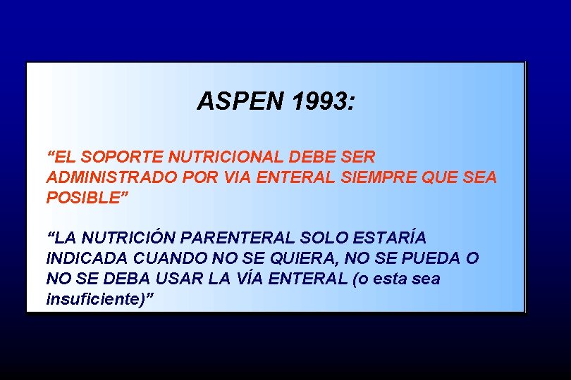ASPEN 1993: “EL SOPORTE NUTRICIONAL DEBE SER ADMINISTRADO POR VIA ENTERAL SIEMPRE QUE SEA