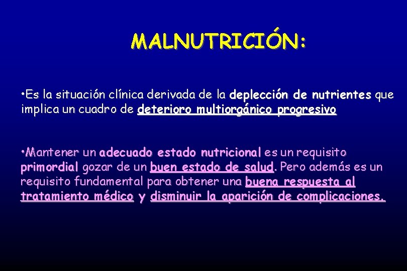 MALNUTRICIÓN: • Es la situación clínica derivada de la deplección de nutrientes que implica
