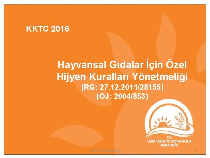 KKTC 2016 Hayvansal Gıdalar İçin Özel Hijyen Kuralları Yönetmeliği (RG: 27. 12. 2011/28155) (OJ: