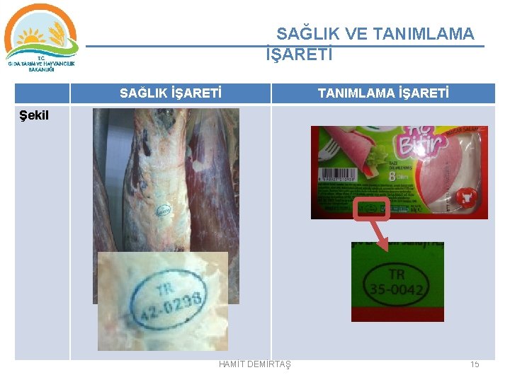 SAĞLIK VE TANIMLAMA İŞARETİ SAĞLIK İŞARETİ TANIMLAMA İŞARETİ Şekil HAMİT DEMİRTAŞ 15 