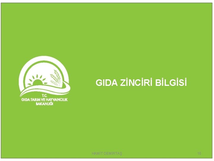 GIDA ZİNCİRİ BİLGİSİ HAMİT DEMİRTAŞ 16 