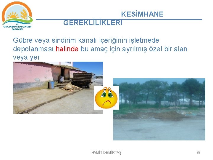 KESİMHANE GEREKLİLİKLERİ Gübre veya sindirim kanalı içeriğinin işletmede depolanması halinde bu amaç için ayrılmış