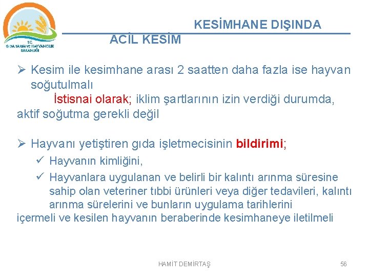 KESİMHANE DIŞINDA ACİL KESİM Ø Kesim ile kesimhane arası 2 saatten daha fazla ise