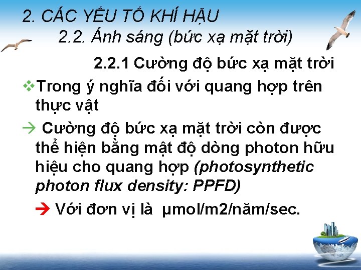 2. CÁC YẾU TỐ KHÍ HẬU 2. 2. Ánh sáng (bức xạ mặt trời)