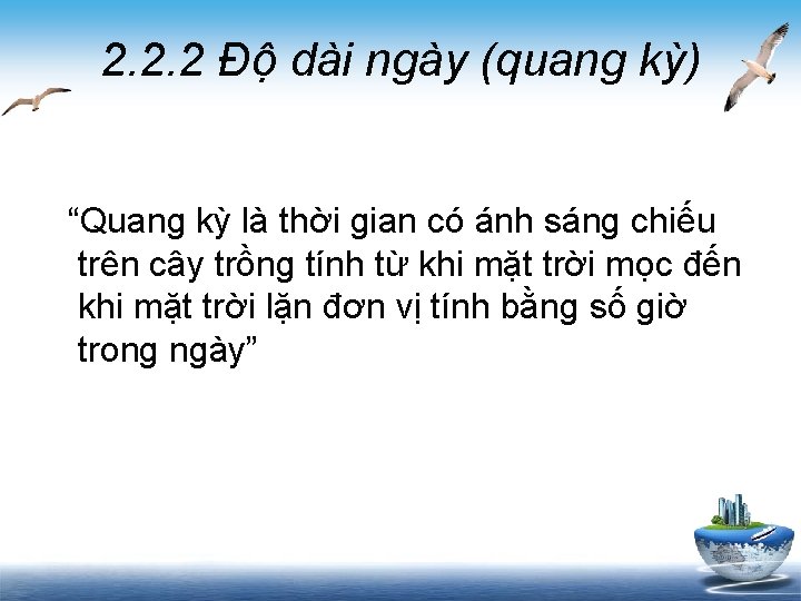 2. 2. 2 Độ dài ngày (quang kỳ) “Quang kỳ là thời gian có