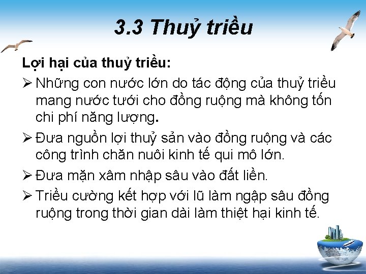 3. 3 Thuỷ triều Lợi hại của thuỷ triều: Ø Những con nước lớn