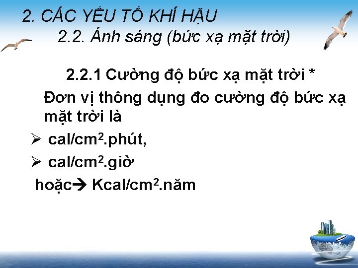2. CÁC YẾU TỐ KHÍ HẬU 2. 2. Ánh sáng (bức xạ mặt trời)
