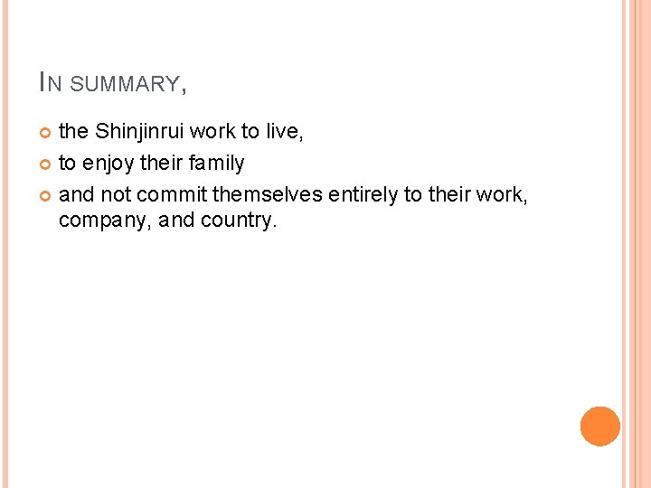 IN SUMMARY, the Shinjinrui work to live, to enjoy their family and not commit IN SUMMARY, the Shinjinrui work to live, to enjoy their family and not commit