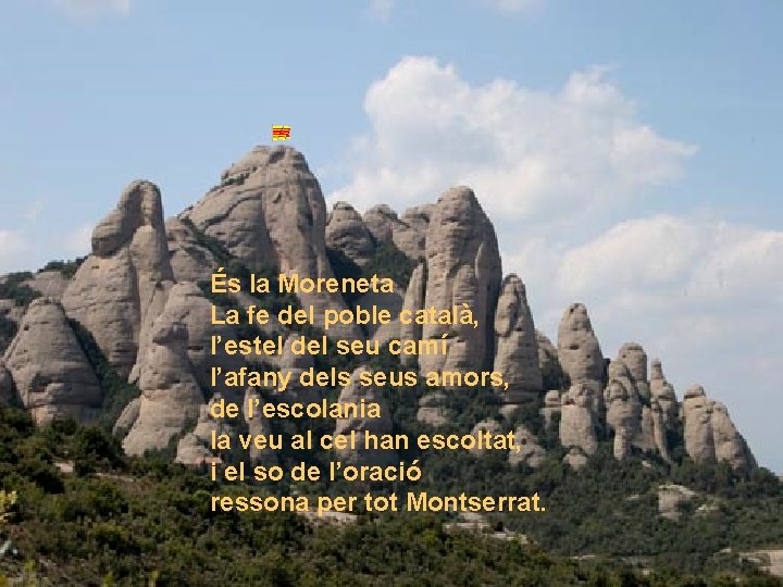 És la Moreneta La fe del poble català, l’estel del seu camí l’afany dels