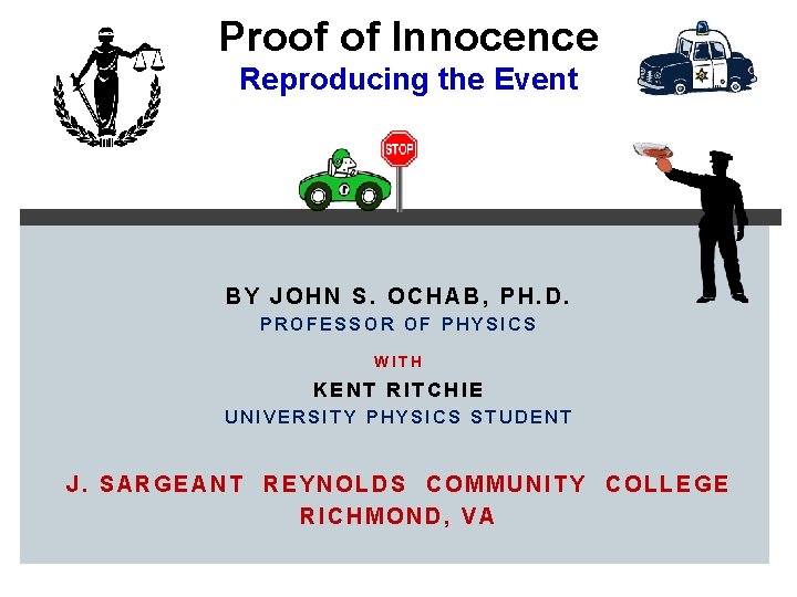 Proof of Innocence Reproducing the Event BY JOHN S. OCHAB, PH. D. PROFESSOR OF