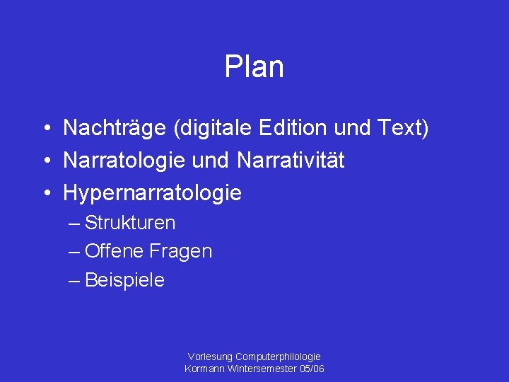 Plan • Nachträge (digitale Edition und Text) • Narratologie und Narrativität • Hypernarratologie –