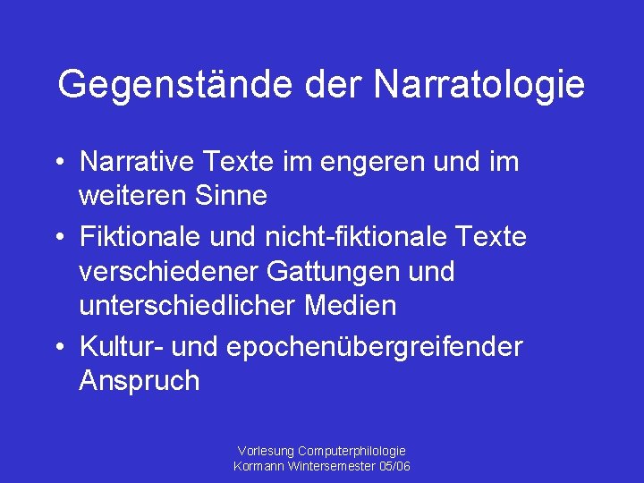 Gegenstände der Narratologie • Narrative Texte im engeren und im weiteren Sinne • Fiktionale
