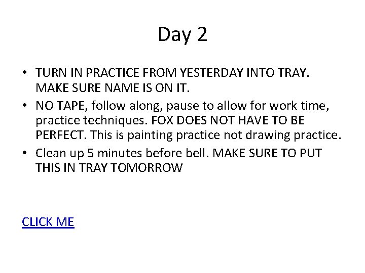Day 2 • TURN IN PRACTICE FROM YESTERDAY INTO TRAY. MAKE SURE NAME IS