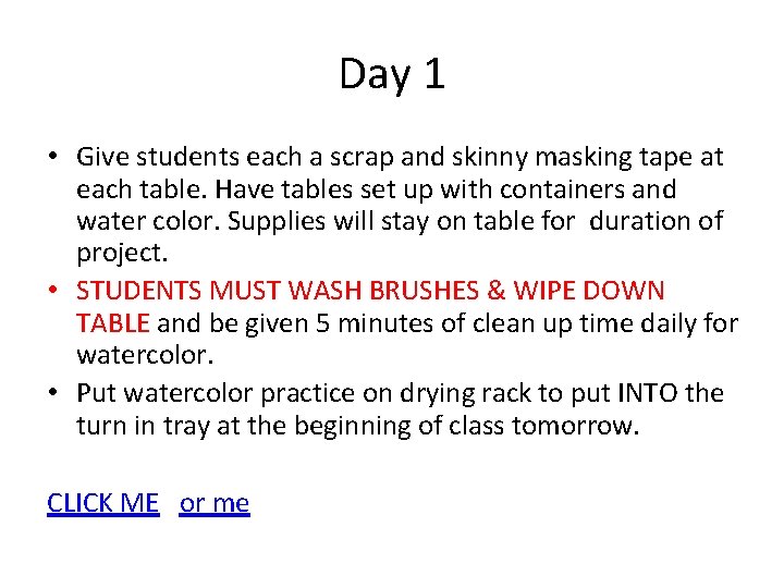 Day 1 • Give students each a scrap and skinny masking tape at each