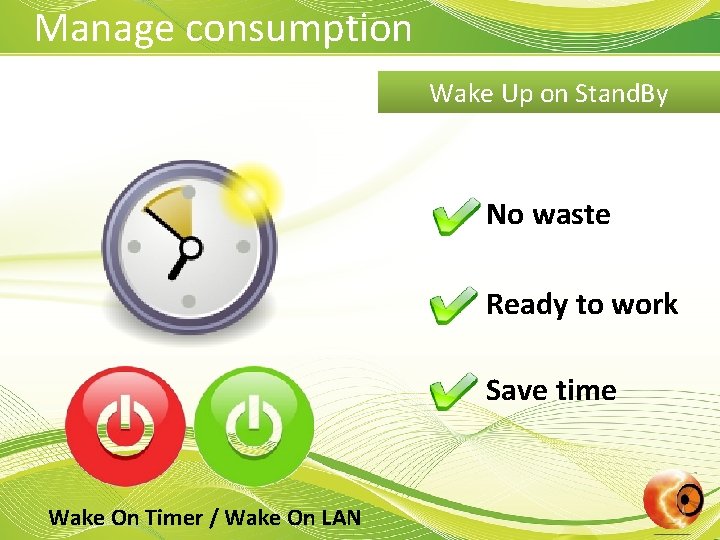 Manage consumption Wake Up on Stand. By No waste Ready to work Save time