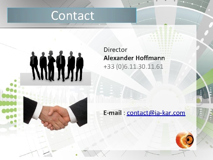 Contact Director Alexander Hoffmann +33 (0)6. 11. 30. 11. 61 E-mail : contact@ia-kar. com