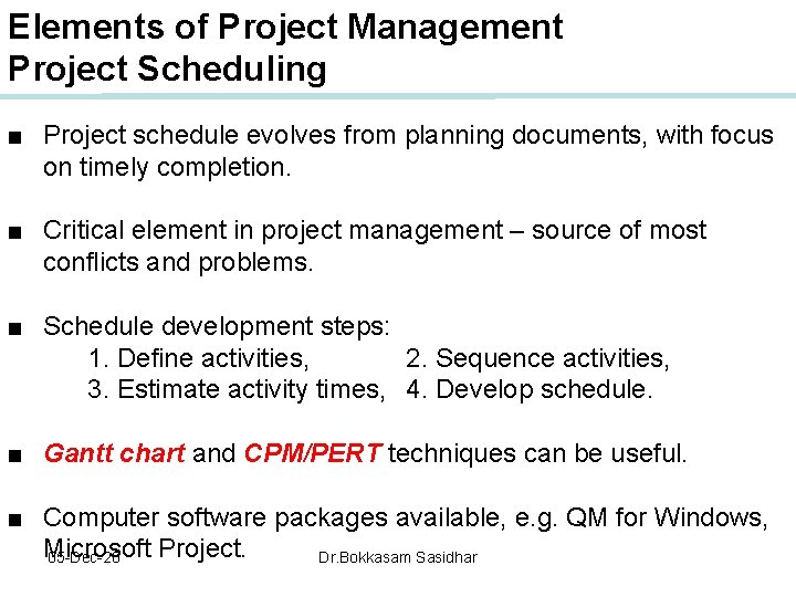 Elements of Project Management Project Scheduling ■ Project schedule evolves from planning documents, with Elements of Project Management Project Scheduling ■ Project schedule evolves from planning documents, with
