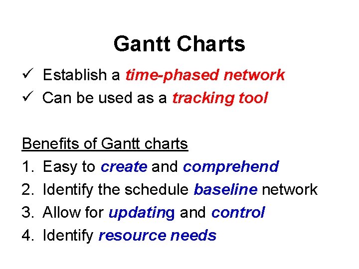 Gantt Charts ü Establish a time-phased network ü Can be used as a tracking Gantt Charts ü Establish a time-phased network ü Can be used as a tracking