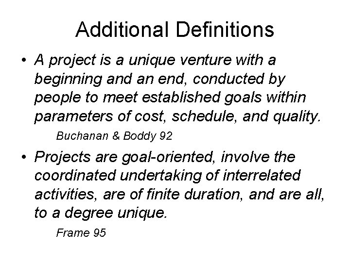 Additional Definitions • A project is a unique venture with a beginning and an Additional Definitions • A project is a unique venture with a beginning and an